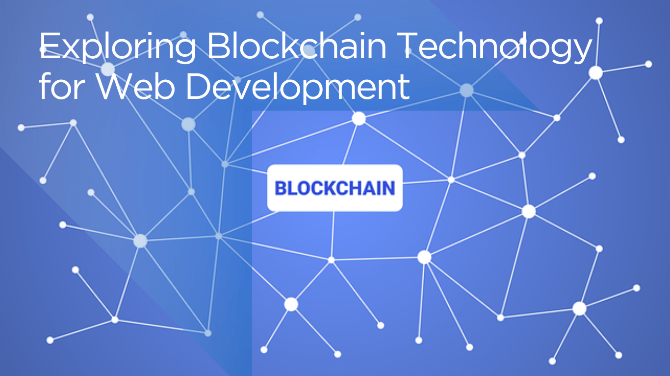 Exploring Blockchain Technology for Web Development