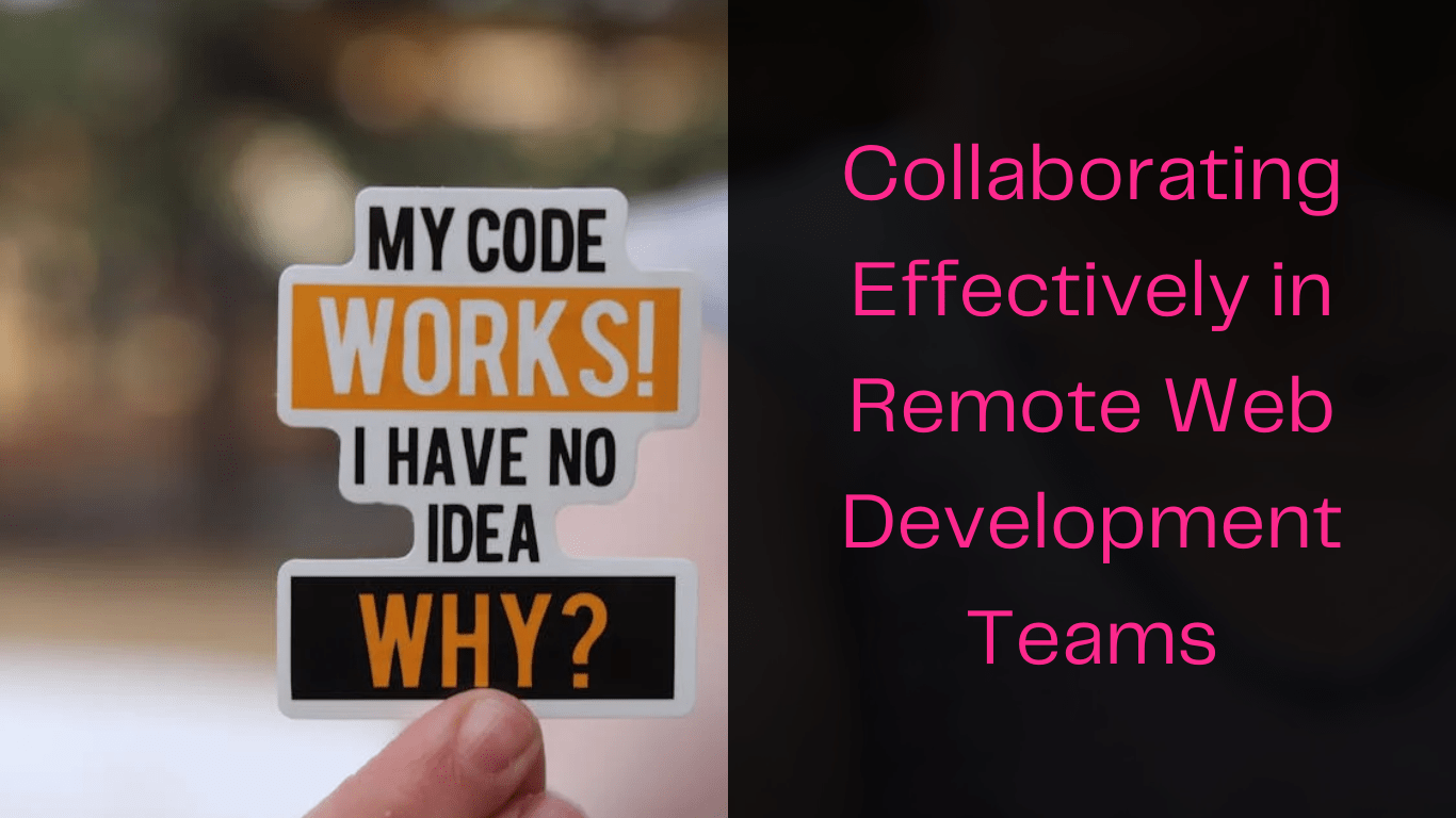 Collaborating Effectively in Remote Web Development Teams